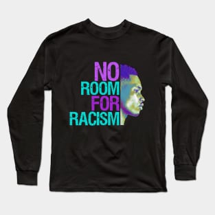 NO ROOM FOR RACISM Long Sleeve T-Shirt